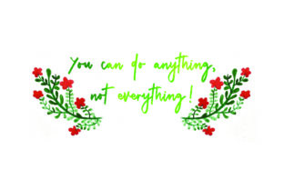 You Can Do Anything, Not Everything - Watercolor Quotes
